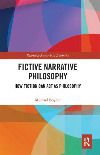 Cover image for Fictive Narrative Philosophy: How Fiction Can Act as Philosophy