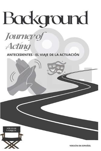 Cover image for Background - Journey of Acting: Antecedentes - El Viaje de la Actuacion