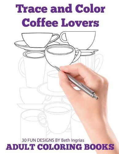 Cover image for Trace and Color: Coffee Lovers: Adult Activity Book