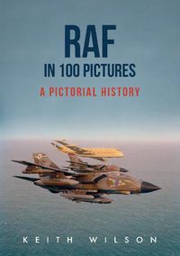 Cover image for RAF in 100 Pictures: A Pictorial History