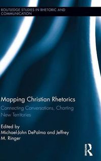 Cover image for Mapping Christian Rhetorics: Connecting Conversations, Charting New Territories