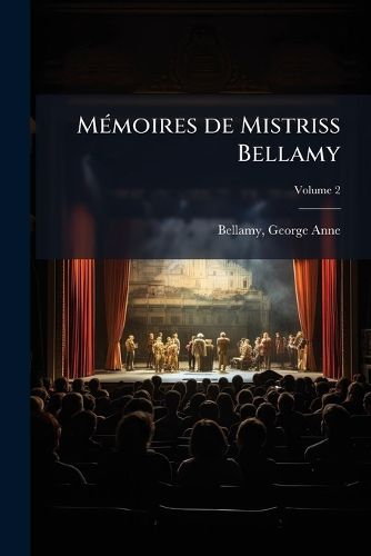 Cover image for Memoires de Mistriss Bellamy: Actrice Du Theatre de Covent-Garden Volume 2
