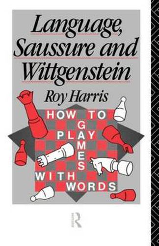 Cover image for Language, Saussure and Wittgenstein: How to Play Games with Words