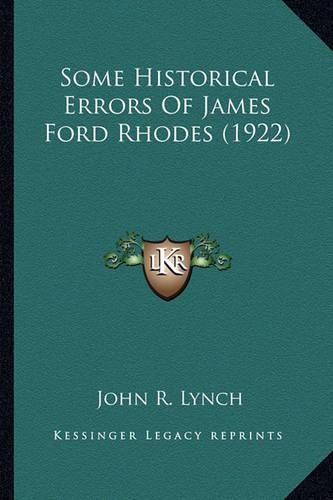 Some Historical Errors of James Ford Rhodes (1922) Some Historical Errors of James Ford Rhodes (1922)