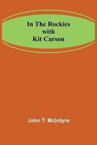 Cover image for In the Rockies with Kit Carson