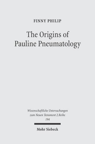 Cover image for The Origins of Pauline Pneumatology: The Eschatological Bestowal of the Spirit upon Gentiles in Judaism and in the Early Development of Paul's Theology