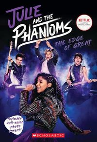 Cover image for Julie and the Phantoms: The Edge of Great (Season One Novelization)