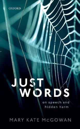 Cover image for Just Words: On Speech and Hidden Harm