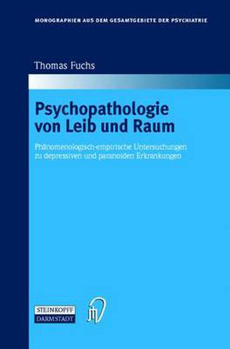 Cover image for Psychopathologie von Leib und Raum: Phanomenologisch-empirische Untersuchungen zu depressiven und paranoiden Erkrankungen