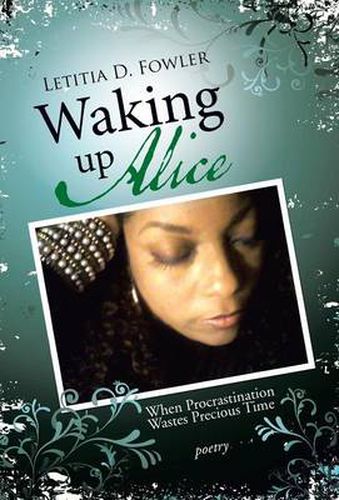 Cover image for Waking Up Alice: When Procrastination Wastes Precious Time