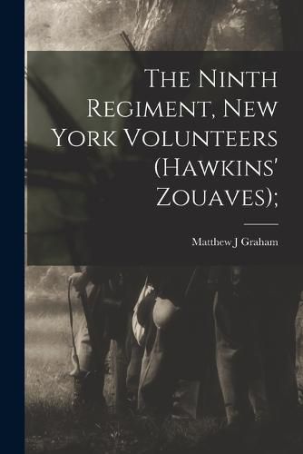 The Ninth Regiment, New York Volunteers (Hawkins' Zouaves);