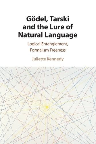 Cover image for Goedel, Tarski and the Lure of Natural Language: Logical Entanglement, Formalism Freeness
