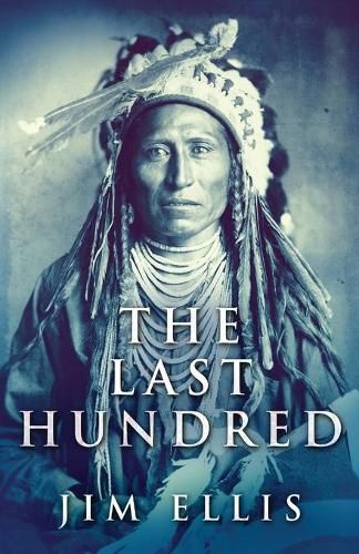 The Last Hundred: A Novel Of The Apache Wars