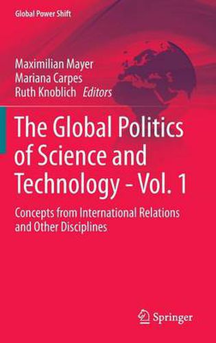 Cover image for The Global Politics of Science and Technology - Vol. 1: Concepts from International Relations and Other Disciplines