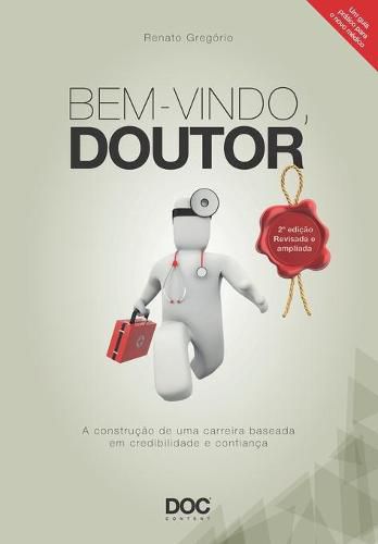 Cover image for Bem-Vindo, Doutor: A Construcao de Uma Carreira Baseada Em Credibilidade E Confianca