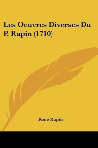 Les Oeuvres Diverses Du P. Rapin (1710)