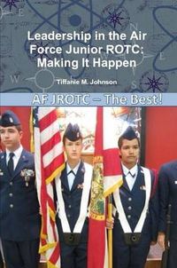 Cover image for Leadership in Air Force Junior Rotc: Making it Happen