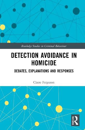 Cover image for Detection Avoidance in Homicide: Debates, Explanations and Responses