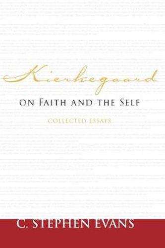 Kierkegaard on Faith and the Self: Collected Essays