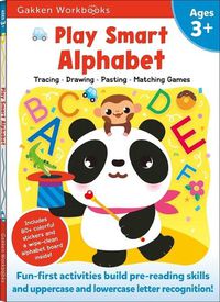 Cover image for Play Smart Alphabet Age 3+: Preschool Activity Workbook with Stickers for Toddlers Ages 3, 4, 5: Learn Letter Recognition: Alphabet, Letters, Tracing, Coloring, and More (Full Color Pages)