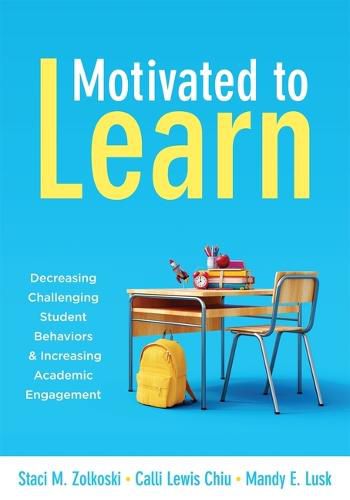 Cover image for Motivated to Learn: Decreasing Challenging Student Behaviors and Increasing Academic Engagement (Your Guide to Evidence-Based Practices for Effective Classroom Management)