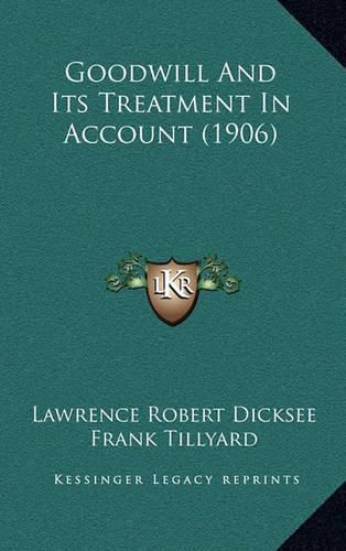 Cover image for Goodwill and Its Treatment in Account (1906)
