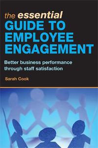 Cover image for The Essential Guide to Employee Engagement: Better Business Performance through Staff Satisfaction