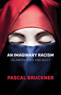 Cover image for An Imaginary Racism - Islamophobia and Guilt