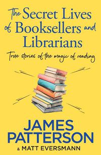 Cover image for The Secret Lives of Booksellers & Librarians