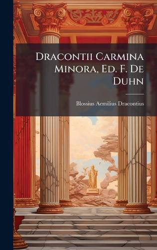 Cover image for Dracontii Carmina Minora, Ed. F. De Duhn