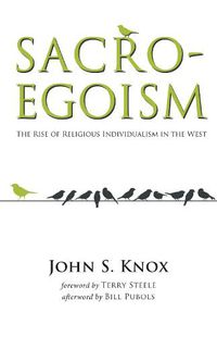 Cover image for Sacro-Egoism: The Rise of Religious Individualism in the West