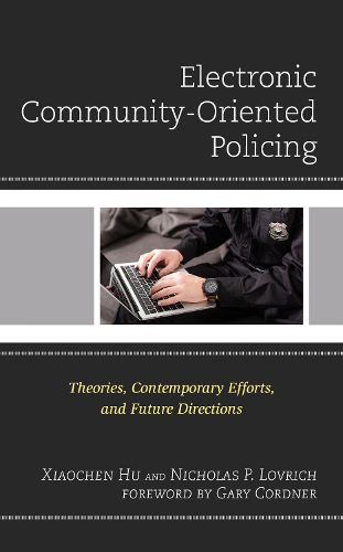 Cover image for Electronic Community-Oriented Policing: Theories, Contemporary Efforts, and Future Directions