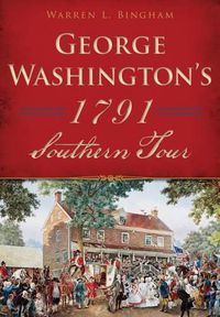 Cover image for George Washington's 1791 Southern Tour