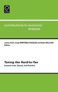 Cover image for Taxing the Hard-to-tax: Lessons from Theory and Practice