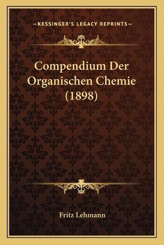 Cover image for Compendium Der Organischen Chemie (1898)