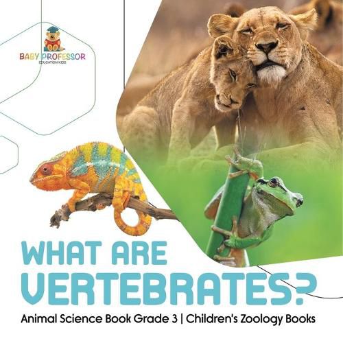 Cover image for What Are Vertebrates? Animal Science Book Grade 3 Children's Zoology Books