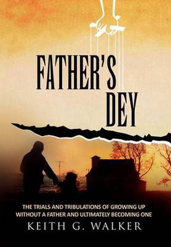 Cover image for Father's Dey: The trials and tribulations of growing up without a Father and ultimately becoming one