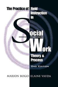 Cover image for The Practice of Field Instruction in Social Work: Theory and Process (Second Edition)