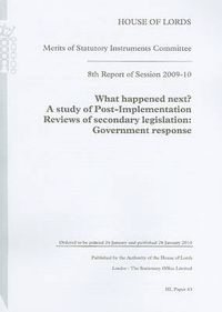 Cover image for 8th Report of Session 2009-10: What Happened Next? A Study of Post-implementation Reviews of Secondary Legislation Government Response