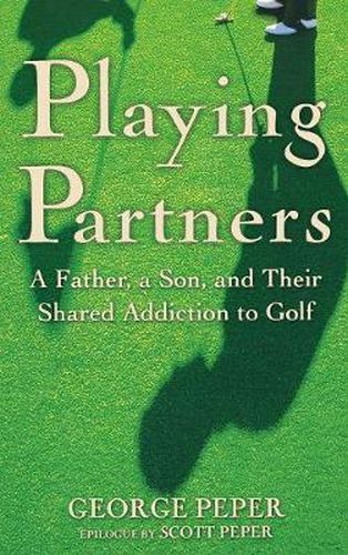 Cover image for Playing Partners: A Father and Son and Their Shared Passion for Golf