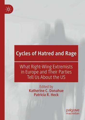 Cover image for Cycles of Hatred and Rage: What Right-Wing Extremists in Europe and Their Parties Tell Us About the US