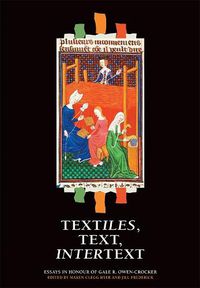 Cover image for Textiles, Text, Intertext: Essays in Honour of Gale R. Owen-Crocker