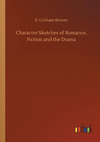 Cover image for Character Sketches of Romance, Fiction and the Drama