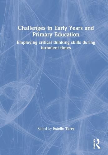 Cover image for Challenges in Early Years and Primary Education: Employing critical thinking skills during turbulent times