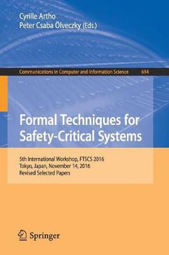 Formal Techniques for Safety-Critical Systems: 5th International Workshop, FTSCS 2016, Tokyo, Japan, November 14, 2016, Revised Selected Papers