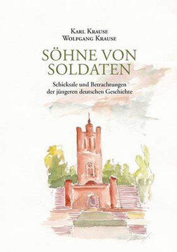 Cover image for Soehne von Soldaten: Schicksale und Betrachtungen der jungeren deutschen Geschichte