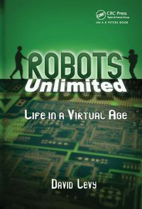 Cover image for Robots Unlimited: Life in a Virtual Age