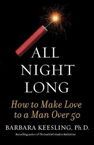 Cover image for All Night Long: How to Make Love to a Man Over 50