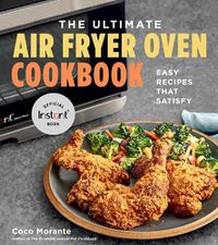 Cover image for The Ultimate Air Fryer Oven Cookbook: Easy Recipes That Satisfy