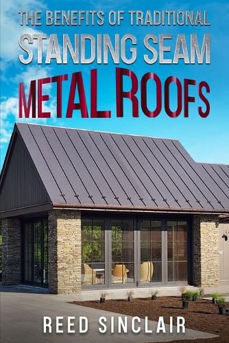 Cover image for The Benefits of Traditional Standing Seam Metal Roofs